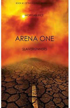 Arena One: Slaverunners (Book #1 of the Survival Trilogy) - Morgan Rice