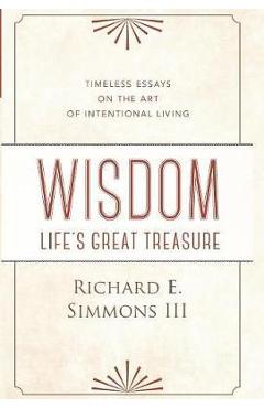 Wisdom: Life\'s Great Treasure - Richard E. Simmons
