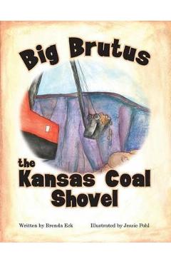 Big Brutus, the Kansas Coal Shovel - Brenda Eck