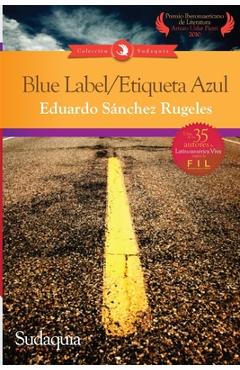 Blue Label / Etiqueta Azul - Eduardo Sanchez Rugeles