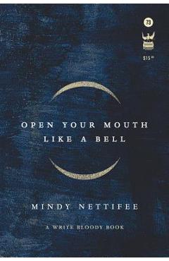 Open Your Mouth Like a Bell - Mindy Nettifee