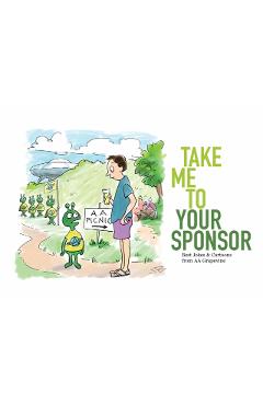 Take Me to Your Sponsor: Best Jokes & Cartoons from AA Grapevine - Aa Grapevine