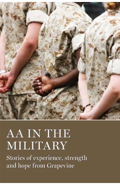 AA in the Military: Stories of Experience, Strength and Hope from Grapevine - Aa Grapevine