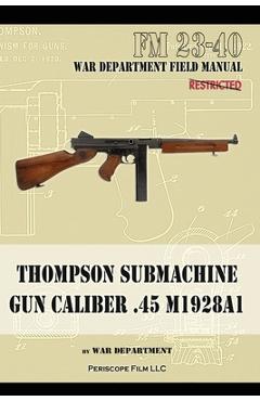 Thompson Submachine Gun Caliber .45 M1928A1 - The War Department