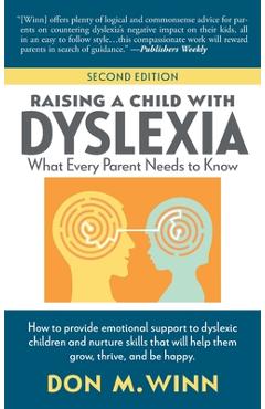 Raising a Child with Dyslexia: What Every Parent Needs to Know - Don M. Winn