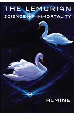 The Lemurian Science of Immortality - Almine