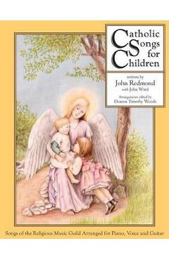Catholic Songs for Children: Songs of the Relgious Music Guild Arranged for Piano, Voice and Guitar - John Redmond