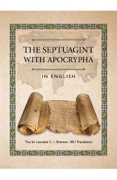The Septuagint with Apocrypha in English: The Sir Lancelot C. L. Brenton 1851 Translation - Joseph B. Lumpkin