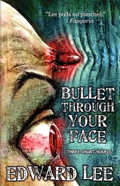 Bullet Through Your Face - Edward Lee - Imagine 1