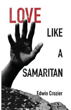 Love Like a Samaritan - Edwin L. Crozier