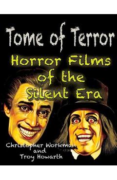 Tome of Terror: Horror Films of the Silent Era - Troy Howarth