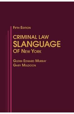Criminal Law Slanguage of New York - Glenn Edward Murray