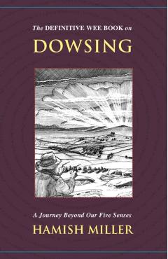 The Definitive Wee Book on Dowsing: A Journey Beyond Our Five Senses - Hamish Miller