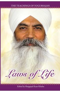 Laws of Life: The Teachings of Yogi Bhajan - Yogi Bhajan