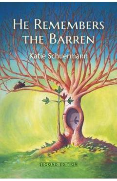 He Remembers the Barren: Second Edition - Katie Schuermann