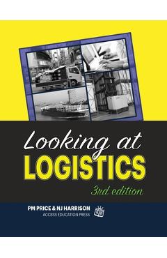 Looking at Logistics: A Practical Introduction to Logistics and Supply Chain Management - N. J. Harrison Med