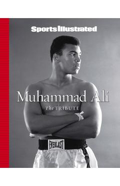 Sports Illustrated Muhammad Ali: The Tribute - The Editors Of Sports Illustrated