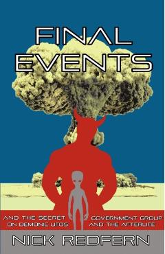 FINAL EVENTS and the Secret Government Group on Demonic UFOs and the Afterlife - Nick Redfern