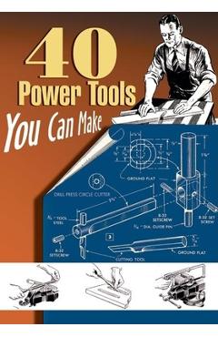 40 Power Tools You Can Make - Elman Wood - Imagine 1