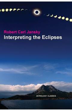 Interpreting the Eclipses - Robert Carl Jansky
