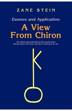 Essence and Application, a View from Chiron - Zane B. Stein