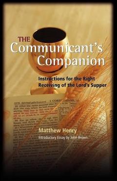 The Communicant\'s Companion - Matthew Henry