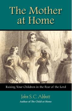 The Mother at Home - John Stevens Cabot Abbott
