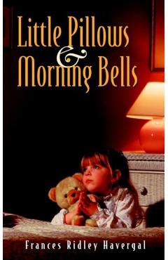 Little Pillows and Morning Bells - Frances Ridley Havergal