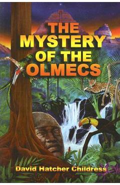The Mystery of the Olmecs - David Hatcher Childress