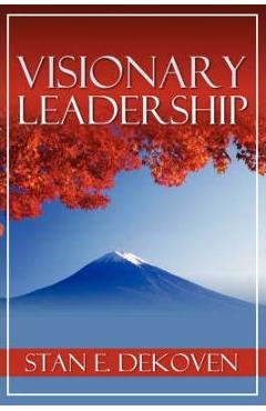 Visionary Leadership - Stan Dekoven