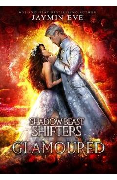 Glamoured: Shadow Beast Shifters Book 6 - Jaymin Eve