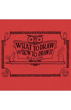 What to draw and how to draw it - E. G. Lutz