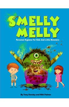 Smelly Melly: Personal Hygiene for Kids and Little Monsters - Niki Palmer