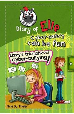 Lizzy\'s Triumph Over Cyber-bullying!: Cyber safety can be fun [Internet safety for kids] - Nina Du Thaler
