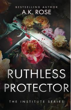 Ruthless Protector - A. K. Rose