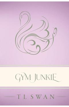 Gym Junkie - Classic Edition - T. L. Swan