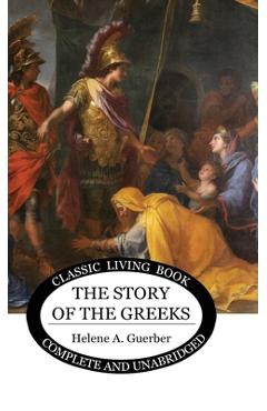 The Story of the Greeks - Helene Guerber