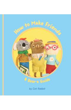 How to Make Friends: A Bear's Guide - Cat Rabbit