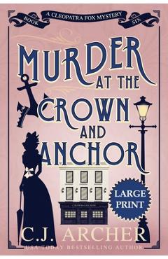 Murder at the Crown and Anchor: Large Print - C. J. Archer