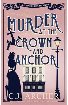 Murder at the crown and anchor - c. j. archer