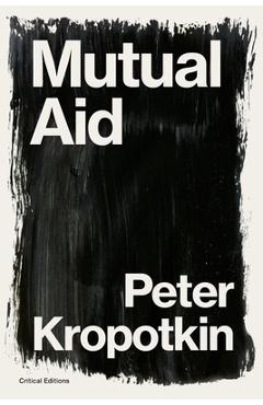 Mutual Aid: A Factor of Evolution - Peter Kropotkin