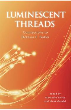 Luminescent Threads: Connections to Octavia E. Butler - Alex Pierce