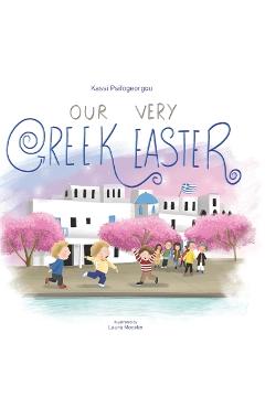 Our Very Greek Easter: Orthodox Easter - Laura Mocelin - Imagine 1
