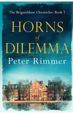 Horns of Dilemma: The Brigandshaw Chronicles Book 7 - Peter Rimmer