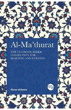 Al-Ma\'thurat: The Ultimate Daily Dhikr Colletion for Morning and Evening - Hasan Al-banna