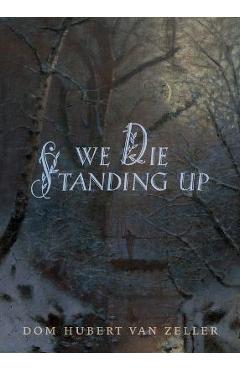 We Die Standing Up - Hubert Van Zeller