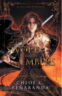 A Sword from the Embers: An Heir Comes to Rise Book 5 - Chloe C. Peñaranda