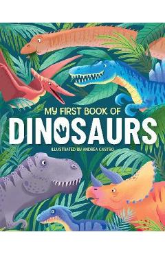 My First Book of Dinosaurs: An Awesome First Look at the Prehistoric World of Dinosaurs - Annabel Griffin