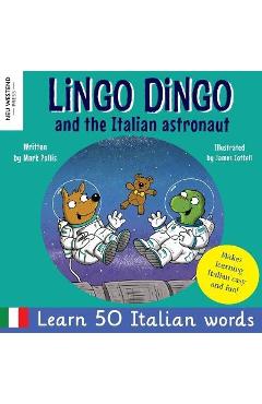 Lingo Dingo and the Italian astronaut: Laugh as you learn Italian for kids (bilingual Italian English children\'s book) - Mark Pallis