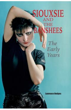 Siouxsie and the Banshees - The Early Years - Laurence Hedges